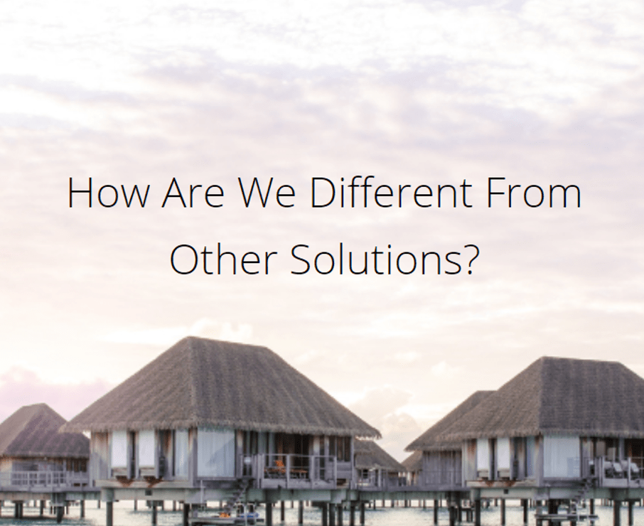 How Are We Different From Other Solutions?